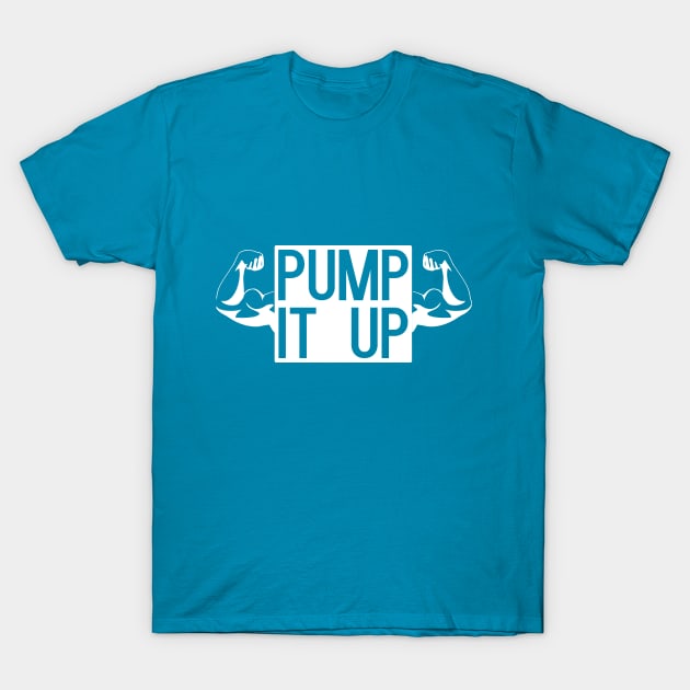 Pump It Up T-Shirt by MaorBen